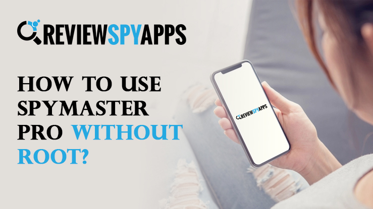 How to Use Spymaster Pro Without Root